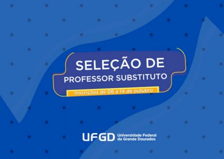 UFGD inicia as inscrições de processo seletivo com 18 vagas para professores substitutos