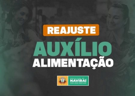 Prefeitura de Naviraí reajusta em 22,2% o auxílio-alimentação dos servidores e valor salta para R$ 550