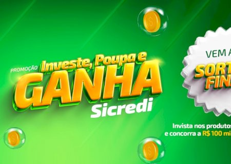 Promoção Investe, Poupa e Ganha do Sicredi entra na reta final e sorteará R$ 100 mil por cooperativa.