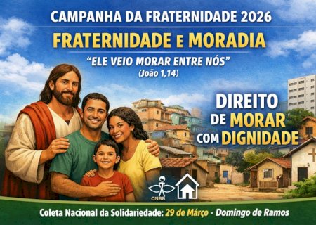 Campanha da Fraternidade 2026: Igreja Católica coloca o direito à moradia digna no centro do debate social